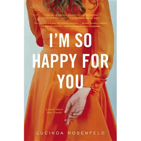 I'm So Happy for You: A novel about best friends