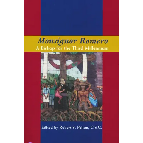 Monsignor Romero: A Bishop for the Third Millennium