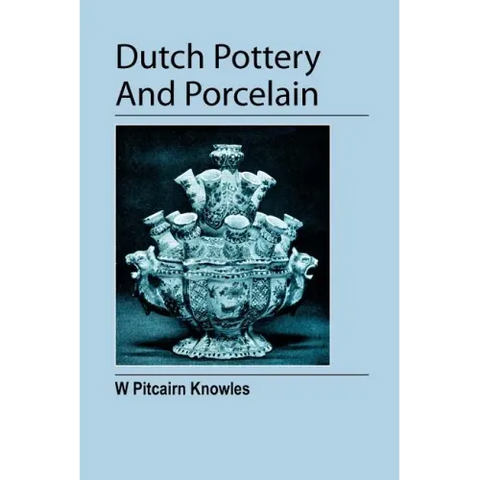 Dutch Pottery And Porcelain