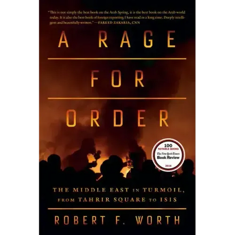 A Rage for Order: The Middle East in Turmoil, from Tahrir Square to ISIS