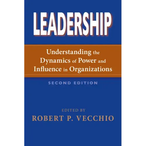 Leadership: Understanding the Dynamics of Power and Influence in Organizations