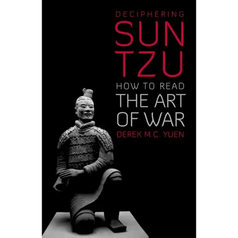 Deciphering Sun Tzu: How to Read the Art of War