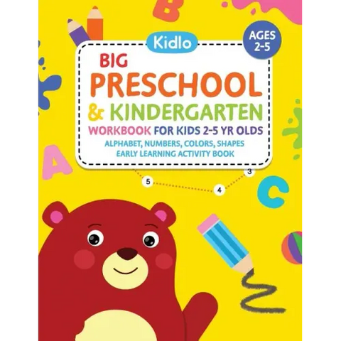Big Preschool & Kindergarten Workbook for Kids 2 to 5 Year Olds - Alphabet, Numbers, Colors, Shapes Early Learning Activity Book: Activities for Kids