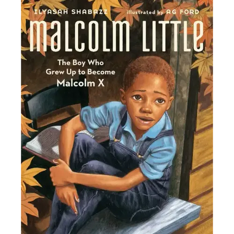 Malcolm Little: The Boy Who Grew Up to Become Malcolm X