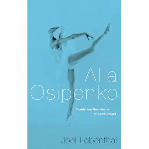 Alla Osipenko: Beauty and Resistance in Soviet Ballet