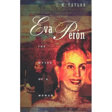 Eva Perón: The Myths of a Woman