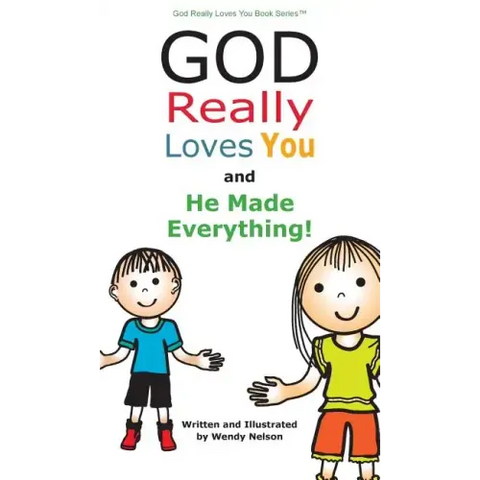 God Really Loves You and He Made Everything!