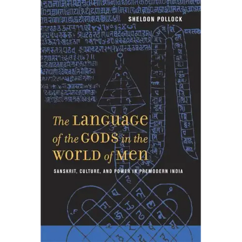 The Language of the Gods in the World of Men: Sanskrit, Culture, and Power in Premodern India