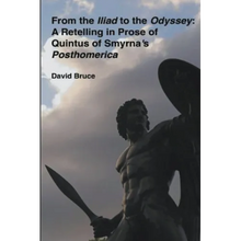 From the Iliad to the Odyssey: A Retelling in Prose of Quintus of Smyrna's Posthomerica - Paperback