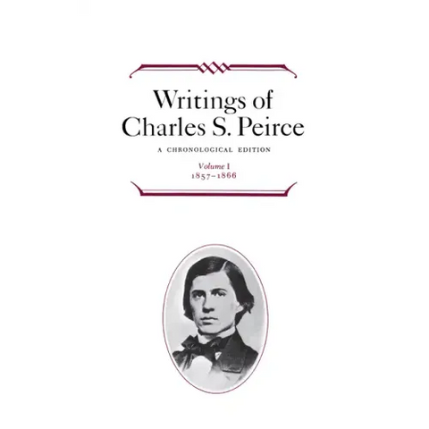 Writings of Charles S. Peirce: A Chronological Edition, Volume 1: 1857-1866