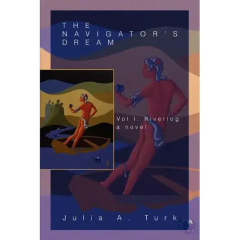 The Navigator's Dream: Vol I: Riverlog