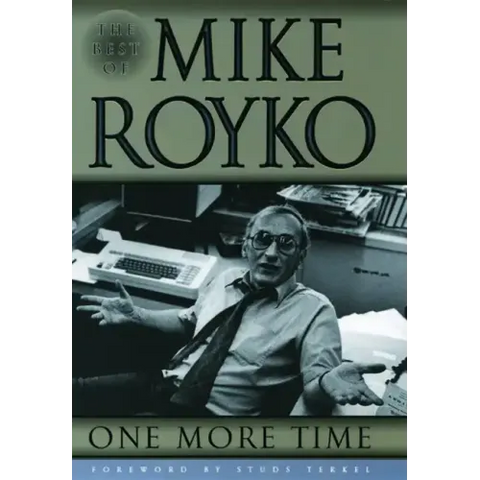 One More Time: The Best of Mike Royko