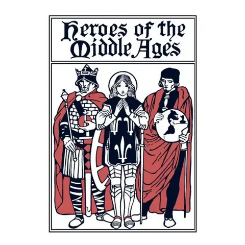 Heroes of the Middle Ages (Yesterday's Classics)