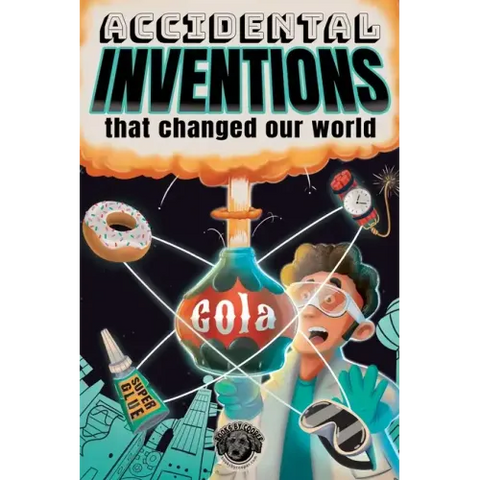 Accidental Inventions That Changed Our World: 50 True Stories of Mistakes That Actually Worked and Their Origins