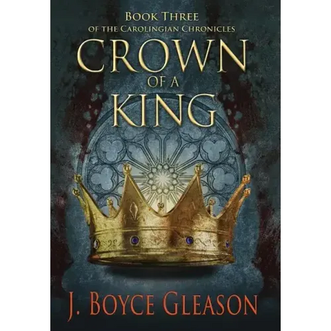 Crown of a King, Book Three of The Carolingian Chronicles