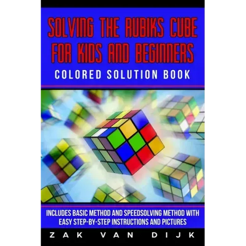 Solving the Rubik's Cube for Kids and Beginners Colored Solution Book: Includes Basic Method and Speedsolving Method with Easy Step-By-Step Instructio