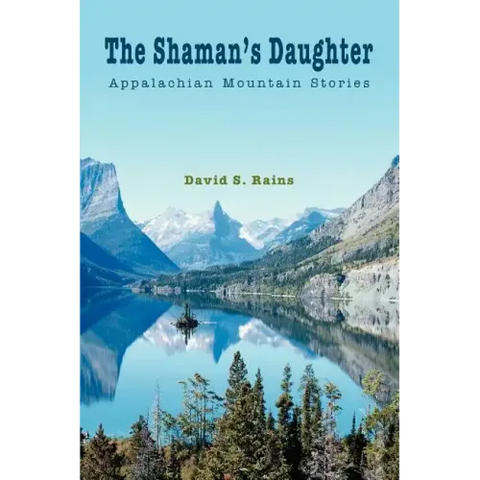 The Shaman's Daughter: Appalachian Mountain Stories