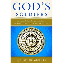 God's Soldiers: Adventure, Politics, Intrigue, and Power--A History of the Jesuits - Paperback