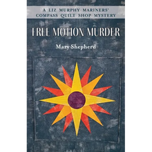 Free Motion Murder: A Liz Murphy Mariners' Compass Quilt Shop Mystery - Paperback