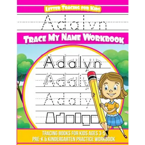 Adalyn Letter Tracing for Kids Trace my Name Workbook: Tracing Books for Kids ages 3 - 5 Pre-K & Kindergarten Practice Workbook