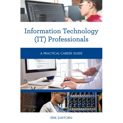 Information Technology (IT) Professionals: A Practical Career Guide