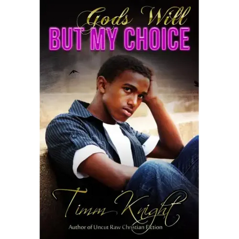 God's Will But My Choice: Uncut Raw Christian Fiction