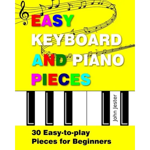Easy Keyboard and Piano Pieces: 30 Easy-to-play Pieces for Beginners