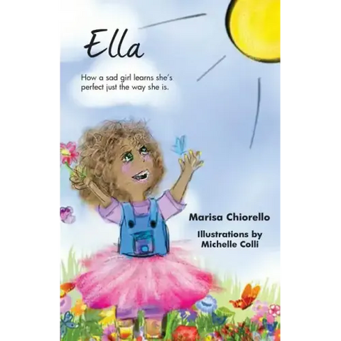 Ella: How a Sad Girl Learns She's Perfect Just the Way She Is