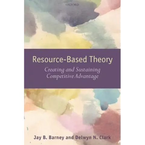 Resouce-Based Theory: Creating and Sustaining Competitive Advantage