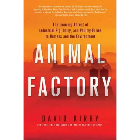 Animal Factory: The Looming Threat of Industrial Pig, Dairy, and Poultry Farms to Humans and the Environment