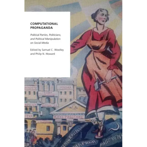 Computational Propaganda: Political Parties, Politicians, and Political Manipulation on Social Media