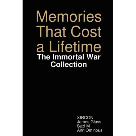 Memories That Cost a Lifetime: The Immortal War Collection