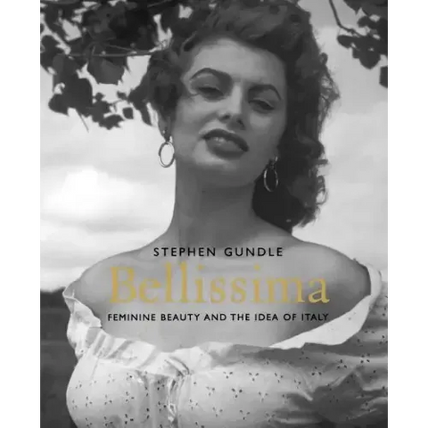 Bellissima: Feminine Beauty and the Idea of Italy