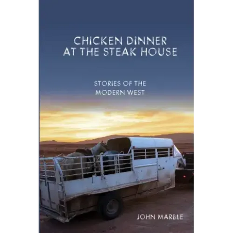 Chicken Dinner at the Steak House: Stories of the Modern West