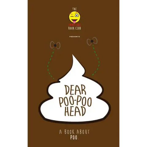 Dear Poo-poohead: A book all about Poo.