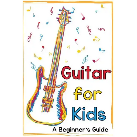 Guitar for Kids: A Beginner's Guide