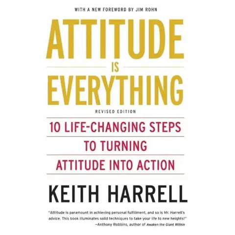 Attitude Is Everything REV Ed: 10 Life-Changing Steps to Turning Attitude Into Action