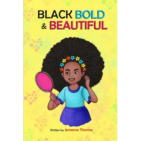 Black, Bold & Beautiful: A children book about acceptance, A black girl in love with herself, standing up to bullying, embracing everyone for w