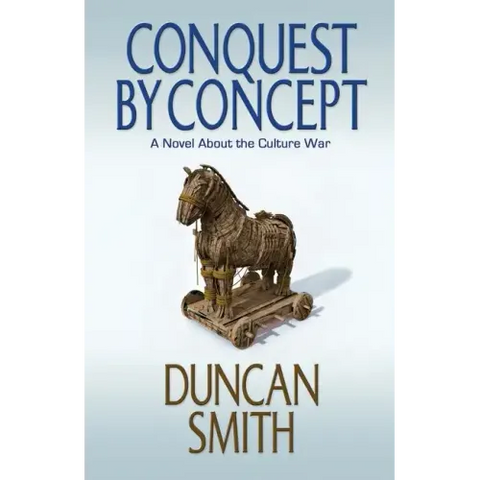 Conquest By Concept: A Novel About the Culture War