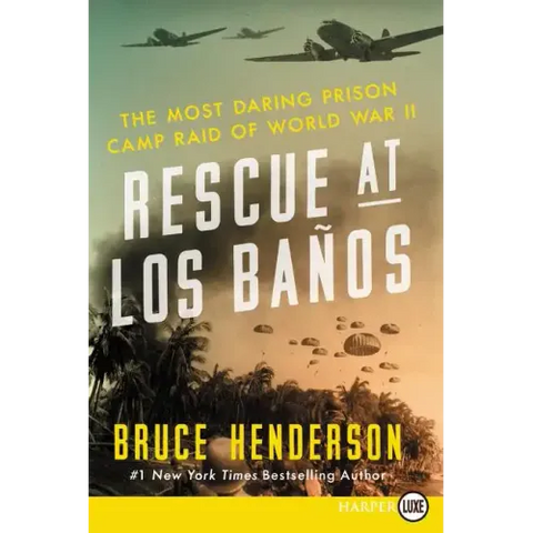 Rescue at Los Baños: The Most Daring Prison Camp Raid of World War II