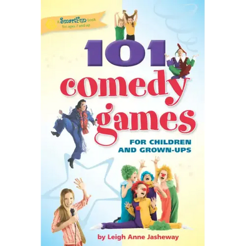 101 Comedy Games for Children and Grown-Ups