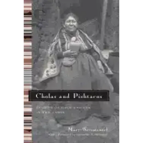 Cholas and Pishtacos: Stories of Race and Sex in the Andes