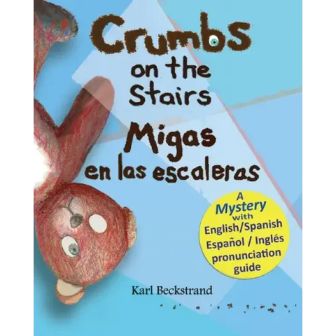 Crumbs on the Stairs - Migas en las escaleras: A Mystery in English & Spanish