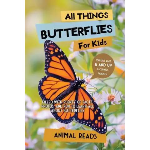 All Things Butterflies For Kids: Filled With Plenty of Facts, Photos, and Fun to Learn all About Butterflies