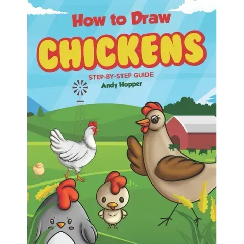 How to Draw Chickens Step-by-Step Guide: Best Chicken Drawing Book for You and Your Kids
