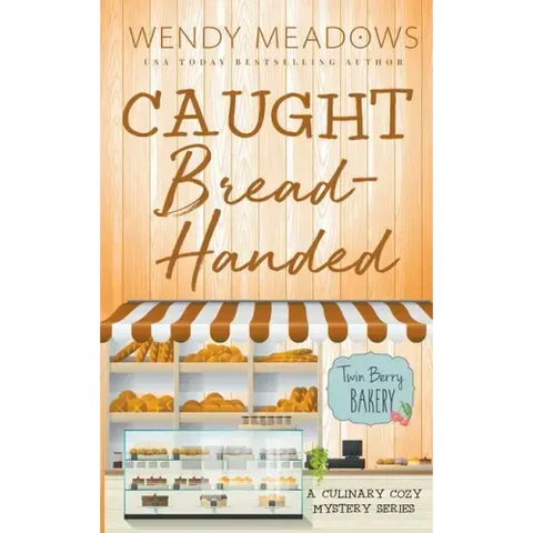 Caught Bread-Handed: A Culinary Cozy Mystery Series