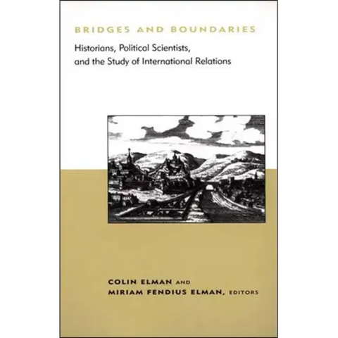 Bridges and Boundaries: Historians, Political Scientists, and the Study of International Relations