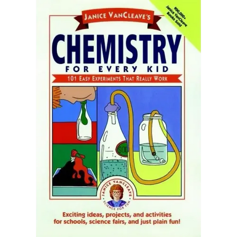Janice Vancleave's Chemistry for Every Kid: 101 Easy Experiments That Really Work