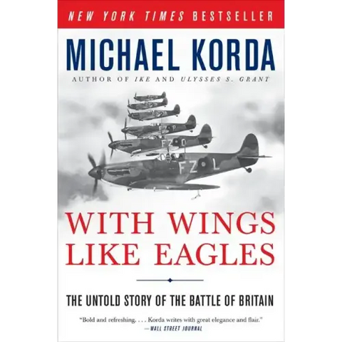 With Wings Like Eagles: The Untold Story of the Battle of Britain