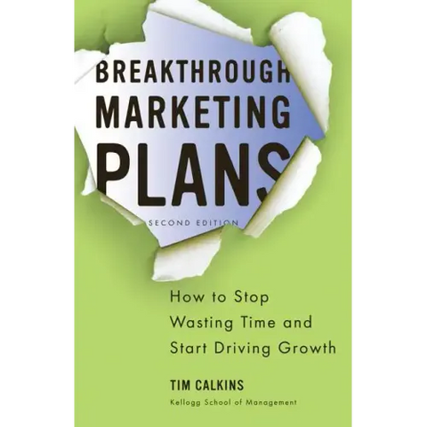 Breakthrough Marketing Plans: How to Stop Wasting Time and Start Driving Growth